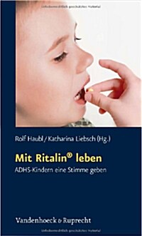 Mit Ritalin Leben: Adhs-Kindern Eine Stimme Geben (Paperback)