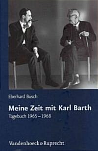 Meine Zeit Mit Karl Barth: Tagebuch 1965-1968 (Hardcover)