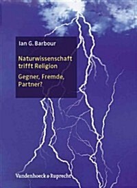 Naturwissenschaft Trifft Religion: Gegner, Fremde, Partner? (Hardcover)