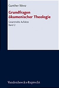 Grundfragen Okumenischer Theologie: Gesammelte Aufsatze, Band 2 (Hardcover)