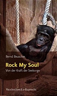 Rock My Soul: Von Der Kraft Der Seelsorge (Paperback)