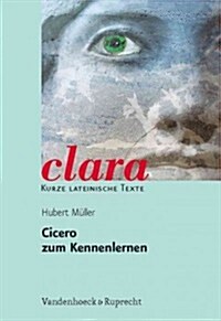 Cicero Zum Kennenlernen: Clara. Kurze Lateinische Texte (Paperback)