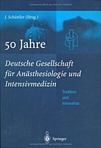 50 Jahre Deutsche Gesellschaft Fur an Sthesiologie Und Intensivmedizin: Tradition & Innovation (Hardcover)