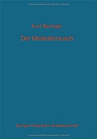 Der Meskalinrausch: Seine Geschichte Und Erscheinungsweise (Paperback, 1927)