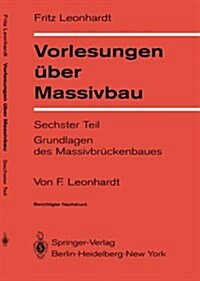 Vorlesungen ?er Massivbau: Sechster Teil Grundlagen Des Massivbr?kenbaues (Paperback)