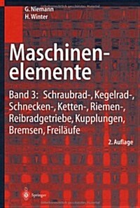 Maschinenelemente: Band 3: Schraubrad-, Kegelrad-, Schnecken-, Ketten-, Riemen-, Reibradgetriebe, Kupplungen, Bremsen, Freil?fe (Hardcover, 2)