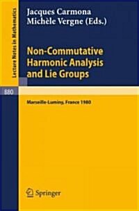 Non Commutative Harmonic Analysis and Lie Groups: Actes Du Colloque DAnalyse Harmonique Non Commutative, 16 Au 20 Juin 1980 Marseille-Luminy (Paperback, 1981)