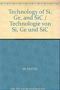 Technology of Si, GE, and Sic / Technologie Von Si, GE Und Sic (Hardcover, 1984)