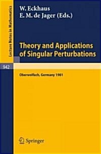 Theory and Applications of Singular Perturbations: Proceedings of a Conference Held in Oberwolfach, August 16-22, 1981 (Paperback, 1982)