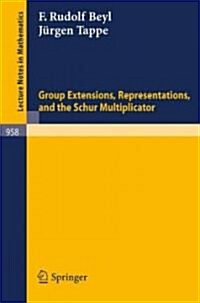 Group Extensions, Representations, and the Schur Multiplicator (Paperback)