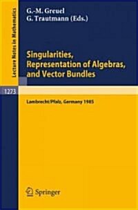 Singularities, Representation of Algebras, and Vector Bundles: Proceedings of a Symposium Held in Lambrecht/Pfalz, Fed.Rep. of Germany, Dec. 13-17, 19 (Paperback, 1987)