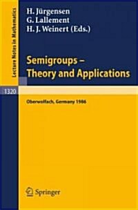 Semigroups. Theory and Applications: Proceedings of a Conference Held in Oberwolfach, Frg, Feb. 23 - Mar. 1, 1986 (Paperback, 1988)