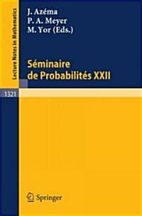 Seminaire De Probabilites Xxii (Paperback)