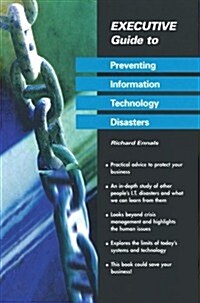 Executive Guide to Preventing Information Technology Disasters (Paperback)