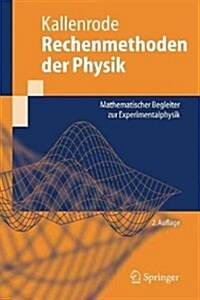 Rechenmethoden Der Physik: Mathematischer Begleiter Zur Experimentalphysik (Paperback, 2, 2. Aufl. 2005)