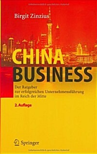 China Business: Der Ratgeber Zur Erfolgreichen Unternehmensf?rung Im Reich Der Mitte (Hardcover, 2, 2., Vollst. Ube)