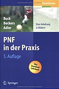 Pnf in Der Praxis: Eine Anleitung in Bildern (Paperback, 5, 5. Aufl.)