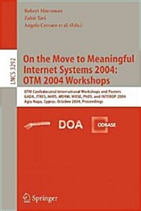 On the Move to Meaningful Internet Systems 2004: Otm 2004 Workshops: Otm Confederated International Workshops and Posters, Gada, Jtres, Mios, Worm, Wo (Paperback, 2004)