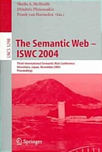 The Semantic Web - Iswc 2004: Third International Semantic Web Conference, Hiroshima, Japan, November 7-11, 2004. Proceedings (Paperback, 2004)