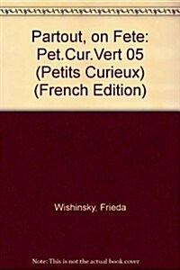 Partout, on Fete: Pet.Cur.Vert 05 (Paperback)