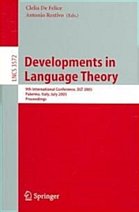 Developments in Language Theory: 9th International Conference, DLT 2005, Palermo, Italy, July 4-8, 2005, Proceedings (Paperback)
