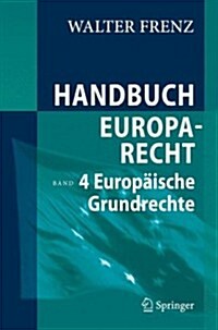 Handbuch Europarecht: Band 4: Europ?sche Grundrechte (Hardcover, 2009)