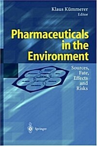 Pharmaceuticals in the Environment: Sources, Fate, Effects and Risks (Hardcover)