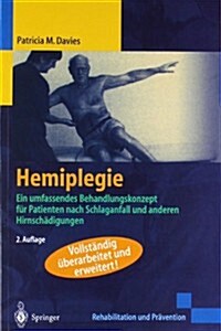 Hemiplegie: Ein Umfassendes Behandlungskonzept Fur Patienten Nach Schlaganfall Und Anderen Hirnschadigungen (Paperback, 2, 2., Vollst. Ube)