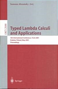 Typed Lambda Calculi and Applications: 5th International Conference, Tlca 2001 Krakow, Poland, May 2-5, 2001 Proceedings (Paperback, 2001)