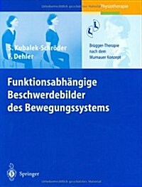 Funktionsabhangige Beschwerdebilder Des Bewegungssystems: Bra1/4gger-Therapie Nach Dem Murnauer Konzept (Hardcover)