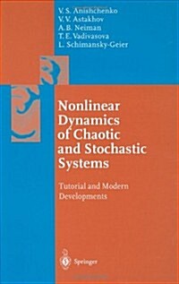 Nonlinear Dynamics of Chaotic and Stochastic Systems: Tutorial and Modern Developments (Hardcover, 2002. Corr. 2nd)