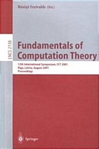 Fundamentals of Computation Theory: 13th International Symposium, Fct 2001, Riga, Latvia, August 22-24, 2001. Proceedings (Paperback, 2001)