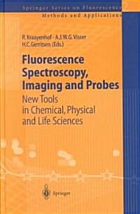 Fluorescence Spectroscopy, Imaging and Probes: New Tools in Chemical, Physical and Life Sciences (Hardcover)