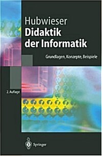 Didaktik Der Informatik: Grundlagen, Konzepte, Beispiele (Paperback, 2nd, 2., A1/4berarb.)