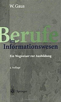 Berufe Im Informationswesen: Ein Wegweiser Zur Ausbildung (Paperback, 5, 5., Vollst. Ube)
