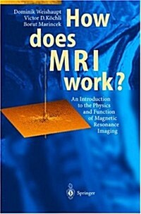 How Does MRI Work?: An Introduction to the Physics and Function of Magnetic Resonance Imaging (Paperback, 3rd)