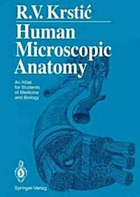 Human Microscopic Anatomy: An Atlas for Students of Medicine and Biology (Hardcover, 1991. Corr. 3rd)