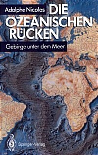 Die Ozeanischen R?ken: Gebirge Unter Dem Meer (Paperback, Softcover Repri)