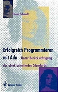 Erfolgreich Programmieren Mit ADA: Unter Ber?ksichtigung Des Objektorientierten Standards (Hardcover, 1994)