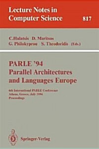 Parle 94 Parallel Architectures and Languages Europe: 6th International Parle Conference, Athens, Greece, July 4 - 8, 1994. Proceedings (Paperback, 1994)