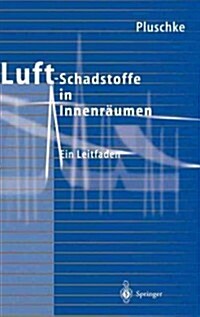 Luftschadstoffe in Innenr?men: Ein Leitfaden (Hardcover, 1996)