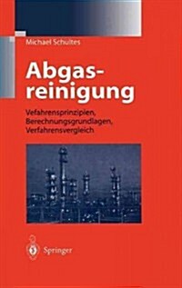Abgasreinigung: Verfahrensprinzipien, Berechnungsgrundlagen, Verfahrensvergleich (Hardcover, 1996)