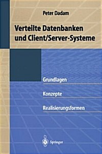 Verteilte Datenbanken Und Client/Server-Systeme: Grundlagen, Konzepte Und Realisierungsformen (Paperback, 1996)