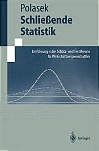 Schlie?nde Statistik: Einf?rung in Die Sch?z-Und Testtheorie F? Wirtschaftswissenschaftler (Paperback, 1997)