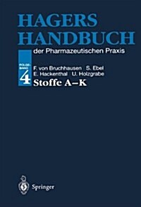 Hagers Handbuch Der Pharmazeutischen Praxis: Folgeband 4: Stoffe A-K (Hardcover, 5, 5., Vollst. Neu)