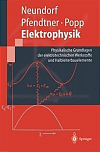 Elektrophysik: Physikalische Grundlagen Der Elektrotechnischen Werkstoffe Und Halbleiterbauelemente (Paperback, 1997)