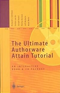 The Ultimate Authorware Attain Tutorial: An Interactive Book and CD Package [With Provides Tools to Build New Applications] (Hardcover)