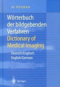 W?terbuch Der Bildgebenden Verfahren/Dictionary of Medical Imaging: Deutsch/Englisch, English/German (Paperback, 2000)