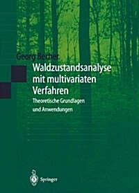 Waldzustandsanalyse Mit Multivariaten Verfahren: Theoretische Grundlagen Und Anwendungen (Hardcover, 1999)