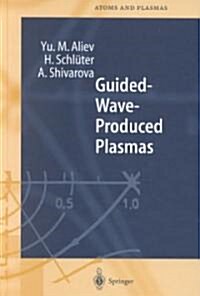 Guided-Wave-Produced Plasmas (Hardcover)